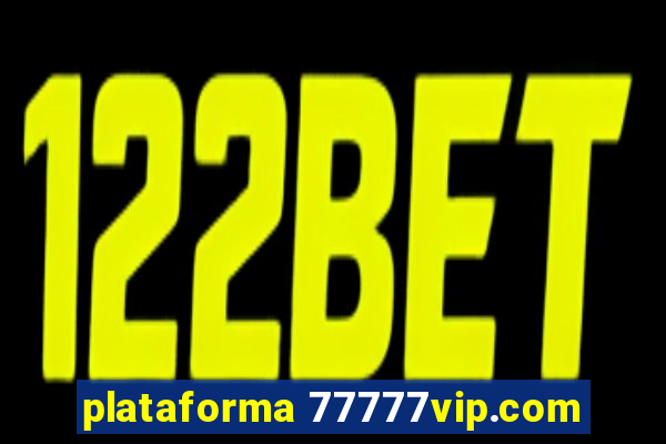 plataforma 77777vip.com